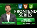 Lecture 21 Display Property in CSS Frontend Development Madhav Sharma