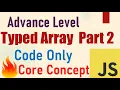 Typed Array Javascript Code Part - 2 Core Concept Advance Level Javascript