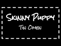 Skinny Puppy - Tin Omen (Lyrics)