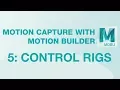 Motion Builder Tutorial 05 - Control Rigs and Animation Cleanup