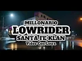 Millonario//Santa fe Klan//LOWRIDER//VIDEO CON LETRA//