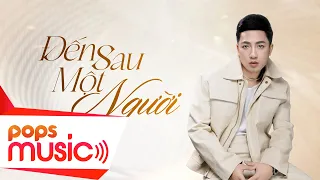 Đến sau một người