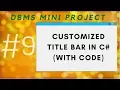 DBMS Mini Project - Part 9 Creating a custom Title bar with custom buttons in c