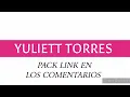 YULIETT TORRES PACK LINK EN LOS COMENTARIOS