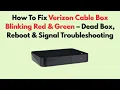How To Fix Verizon Cable Box Blinking Red Green - Dead Box Reboot Signal Troubleshooting