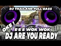 Download Lagu DJ THAILAND ARE YOU READY OKE | E E WOK E E E WOK EE | JEDAG JEDUG FULL BASS VIRAL TIKTOK