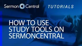 How to Use Study Tools Tutorial SermonCentral