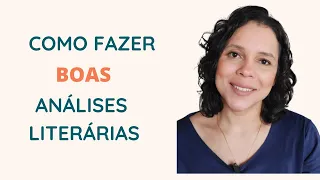 COMO FAZER ANÁLISES LITERÁRIAS| PARTE 1