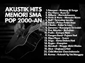 Lagu Playlist Akustik Menenangkan-Lagu Kenangan SMA 2000an \u0026 Hits Band Pop Indonesia | Santai \u0026 Nostalgia