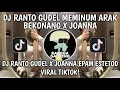 DJ RANTO GUDEL MEMINUM ARAK BEKONANG X JOANNA