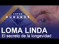 Super Humanos Loma Linda y su alta tasa de longevidad