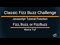 Classic FizzBuzz Chalenge Javascript Solved Code Breakdown