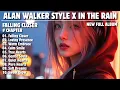 Lagu ALAN WALKER STYLE X IN THE RAIN || FALLING CLOSER || NEW FULL ALBUM 2026