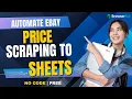 eBay Targeted Product Price Scraper Auto-Extract Prices to Google Sheets