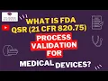 Medical Device Process Validation l QSR and Process Validation l The Learning Reservoir