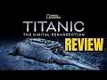 NEW Titanic Documentary HONEST Review Titanic The Digital Resurrection Hit or Miss