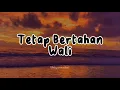 Download Lagu Tetap Bertahan - Wali || (Official Musik Lyrics)