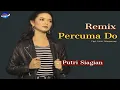 Download Lagu Putri Siagian - Percuma Do - Dj Mix - Lagu Batak || Official Music Video
