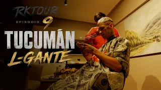 L-GANTE VIAJANDO | RKTour | EPISODIO 9 - TUCUMAN