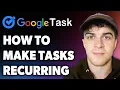 How to Make Google Tasks Recurring Full 2024 Guide