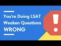 170 LR Are you doing LSAT Weaken Questions wrong
