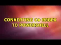 Converting C Regex To PowerShell 2 Solutions