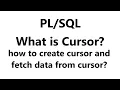 what is cursor pl sql how to create cursor in pl sql Cursor in fetch data from cursor