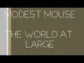 MODEST MOUSE - WORLD AT LARGE LYRICS HD
