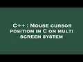 C Mouse cursor position in C on multi screen system