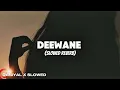 Lagu DEEWANE SONG (SLOWED REVERB) | DANIYAL X SLOWED |