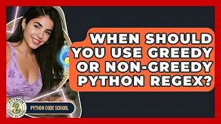 When Should You Use Greedy Or Non-Greedy Python RegEx - Python Code School