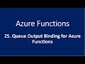 25 Queue Output Binding for Azure Functions