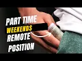 REMOTE PART TIME WEEKENDS ONLY