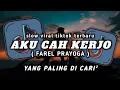 Download Lagu TREND TIKTOK 🔥🔥|| DJ AKU CAH KERJO ( FAREL PRAYOGA ) SLOW VIRAL TIKTOK TERBARU