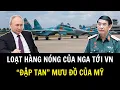 Lagu Nga Chuyển Giao Loạt Vũ Khí Siêu Khủng Đến Việt Nam Khiến Mỹ Đứng Hình | Khí Tài Việt Nam