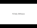 How to Pronounce Kristy Althaus