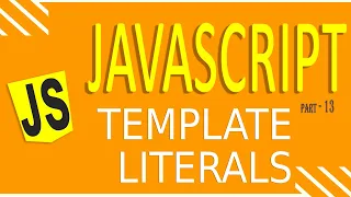 JAVASCRIPT TUTORIAL FOR BEGINNERS FAST LEARNING PART - 13 TEMPLATE LITERALS