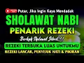 Download Lagu SHOLAWAT PENARIK REZEKI PALING DAHSYAT, Sholawat Nabi Muhammad SAW, SALAWAT JIBRIL PALING MERDU