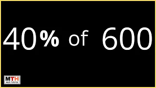 Find 40 percent of 600 40 of 600