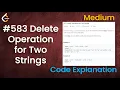 Delete Operation for Two Strings Live Coding with Explanation Leetcode - 583
