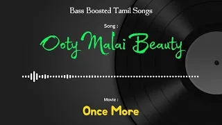 ooty malai beauty once more bass boosted audio song use headphones for better experience