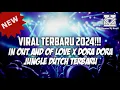 Download Lagu VIRAL TERBARU!!! DJ IN OUT AND OF LOVE X DORA DORA JUNGLE DUTCH FULL BASS
