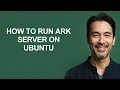 How to Run Ark Server on Ubuntu - KevinHowTo