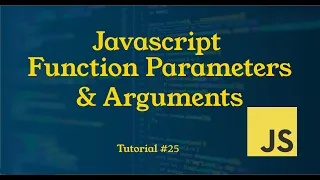 Function Parameters and Arguments in Javascript Tutorial 25 JavaScript Tutorial