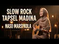 Lagu Naso Marsikola | Slow Rock Tapsel Madina | Cover Peor Peor