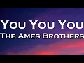 The Ames Brothers - You You You