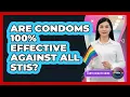 Are Condoms 100 Effective Against All STIs