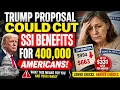 Trump s New SSI Proposal Could Cut Benefits for 400 000 Disabled Americans