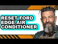 How to Reset Ford Edge Air Conditioner - Step by Step