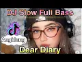 Download Lagu DJ DEAR DIARY (SLOW REMIX) DJ slow full Bass